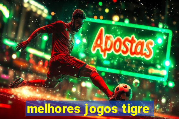 melhores jogos tigre